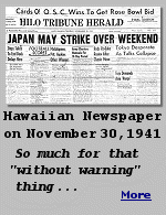 Newspapers in Hawaii were warning the public the week before the attack on Pearl Harbor.  How can that be when our textbooks and history tell us our Navy and Army were caught with their pants down?
